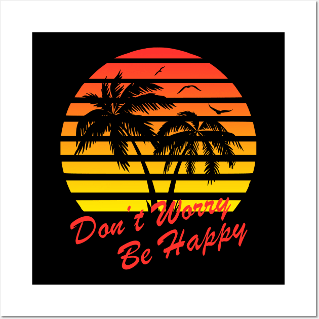 Don't Worry Be Happy 80s Tropical Sunset Wall Art by Nerd_art